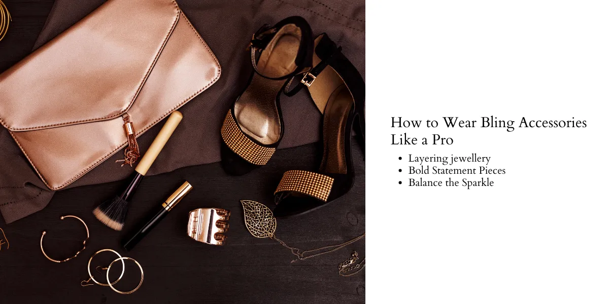 How to Wear Bling Accessories Like a Pro